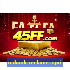 nubank reclame aqui